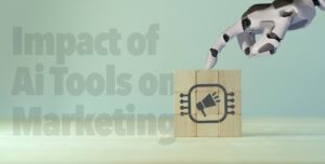 The Impact of AI Tools on Marketing