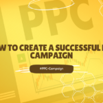 PPC Campaign Success: Your Comprehensive How-To Guide