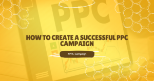 How to Create a Successful PPC Campaign